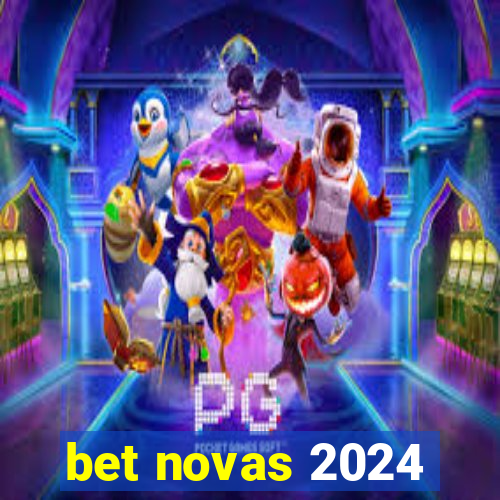 bet novas 2024