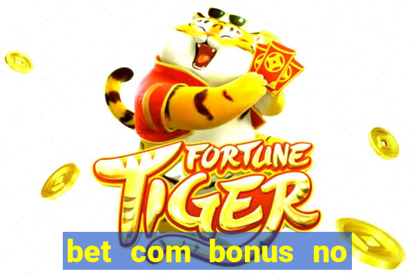 bet com bonus no cadastro sem deposito