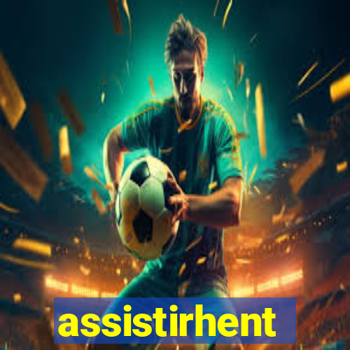 assistirhent