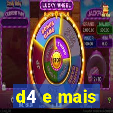 d4 e mais