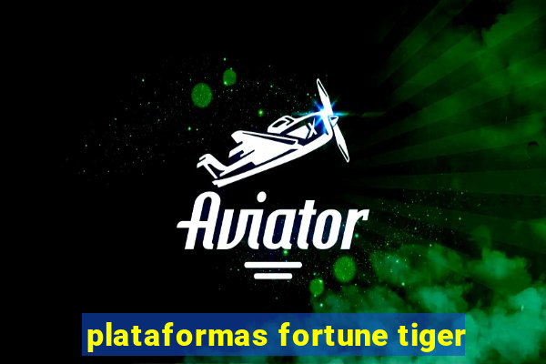 plataformas fortune tiger