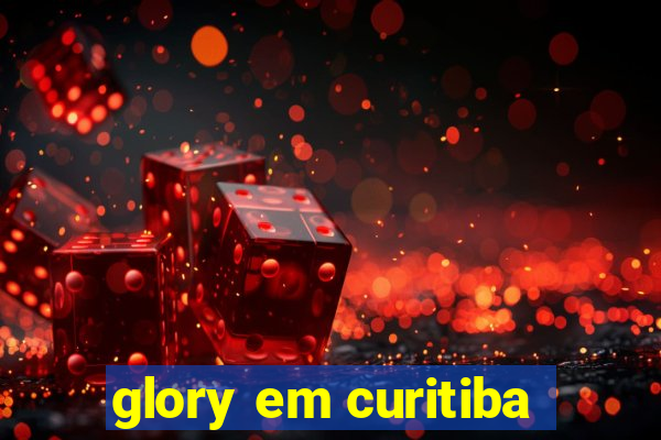 glory em curitiba