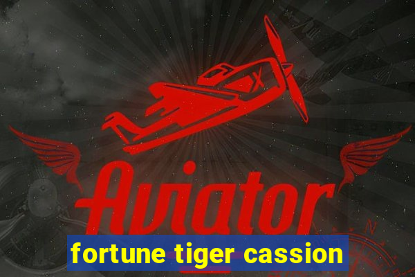 fortune tiger cassion