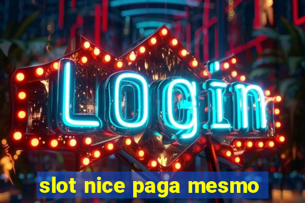 slot nice paga mesmo