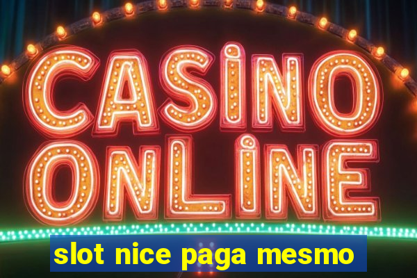 slot nice paga mesmo