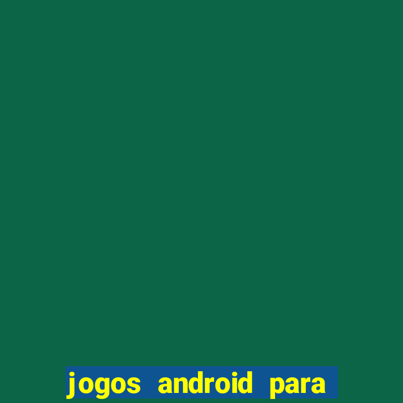 jogos android para passar o tempo