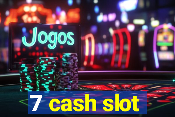 7 cash slot