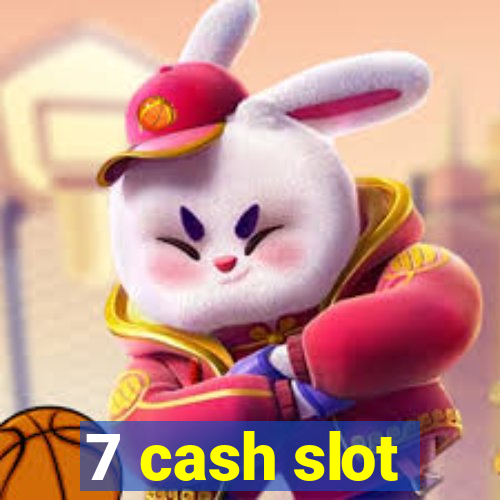 7 cash slot