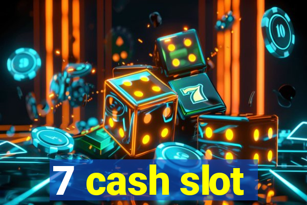 7 cash slot