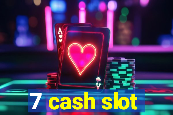 7 cash slot