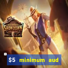 $5 minimum aud deposit creditcard aus casino online