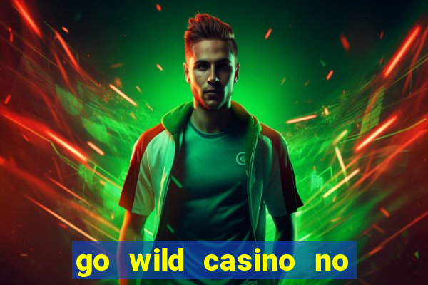 go wild casino no deposit bonus