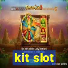 kit slot