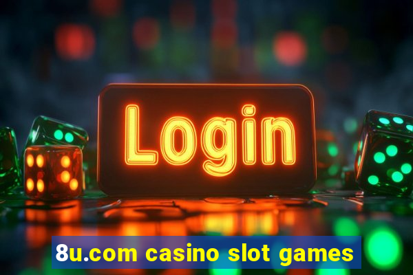 8u.com casino slot games