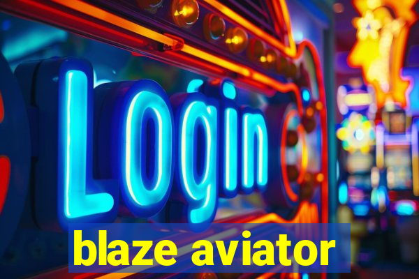 blaze aviator