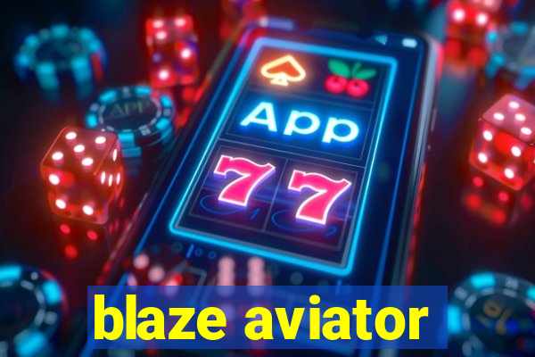 blaze aviator