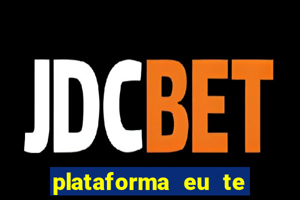 plataforma eu te amo pg