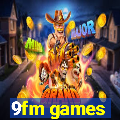 9fm games