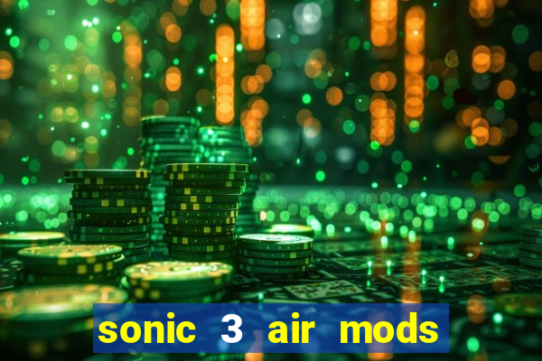 sonic 3 air mods extra slot unlimited