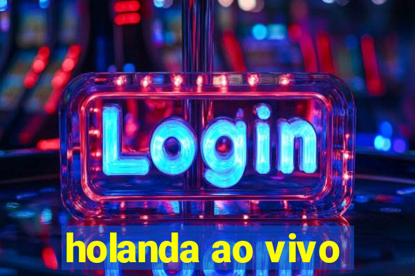 holanda ao vivo