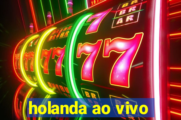 holanda ao vivo