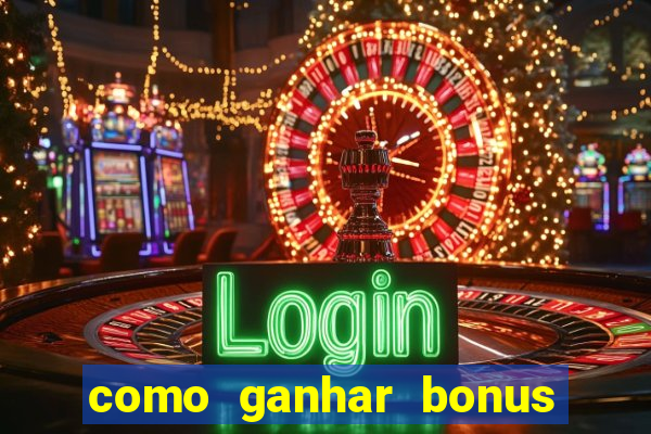 como ganhar bonus na bet