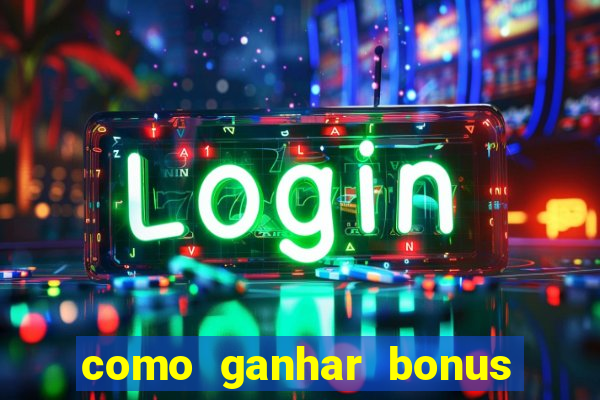 como ganhar bonus na bet