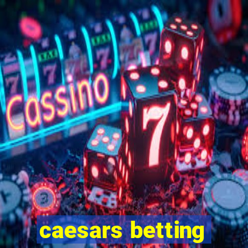 caesars betting