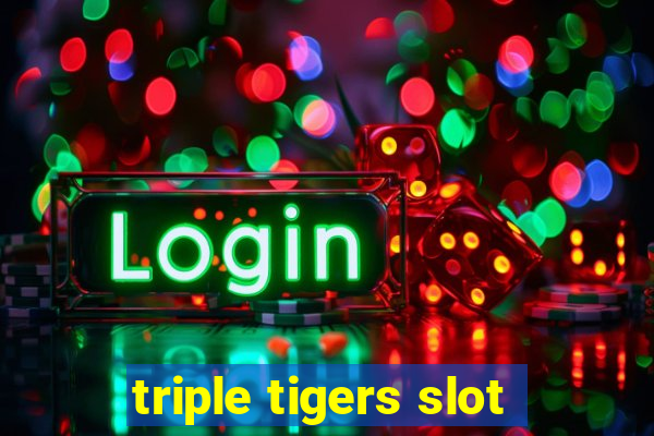 triple tigers slot