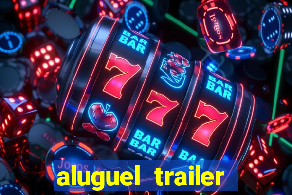 aluguel trailer porto alegre