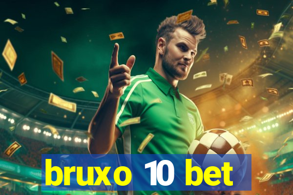 bruxo 10 bet