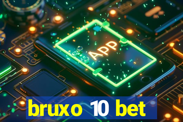 bruxo 10 bet