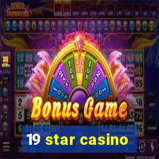 19 star casino