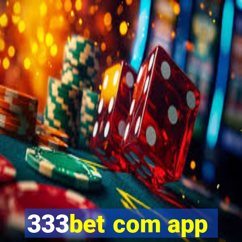 333bet com app