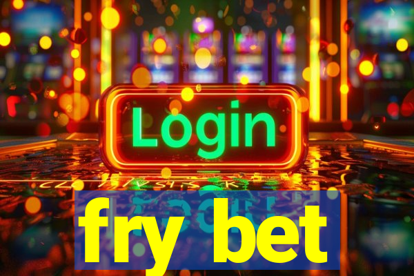 fry bet