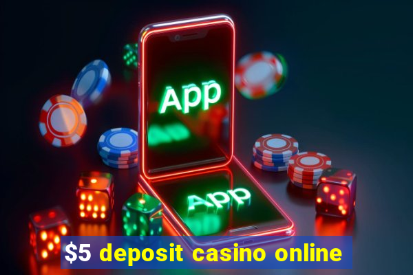 $5 deposit casino online