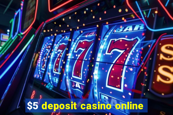 $5 deposit casino online