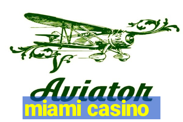 miami casino