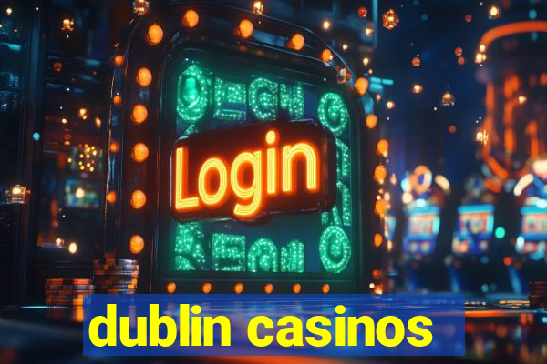 dublin casinos