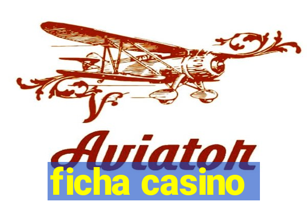 ficha casino