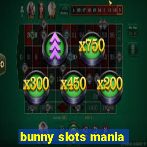 bunny slots mania