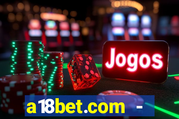 a18bet.com - caça-niqueis online casino