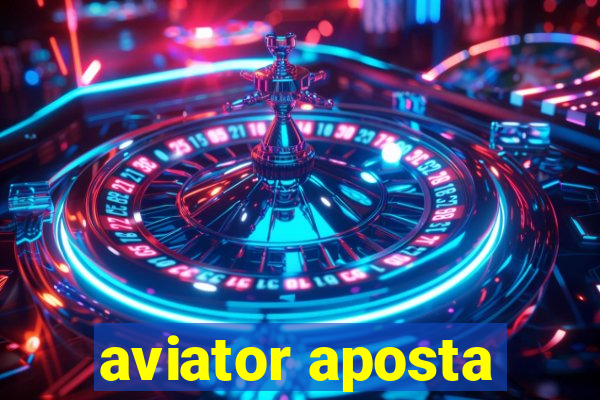 aviator aposta