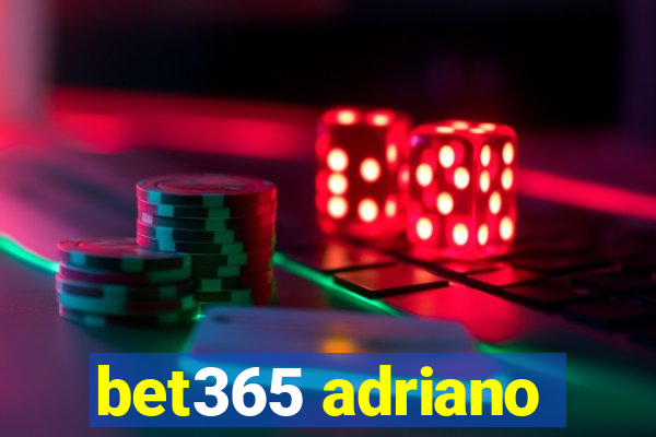 bet365 adriano