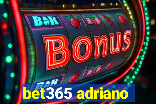 bet365 adriano