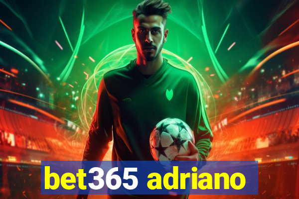 bet365 adriano