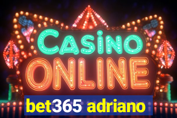 bet365 adriano