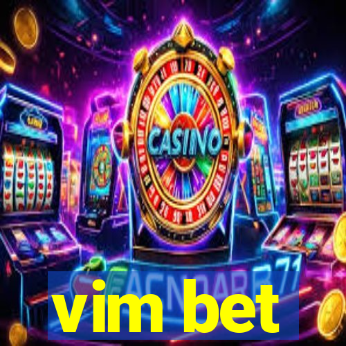 vim bet