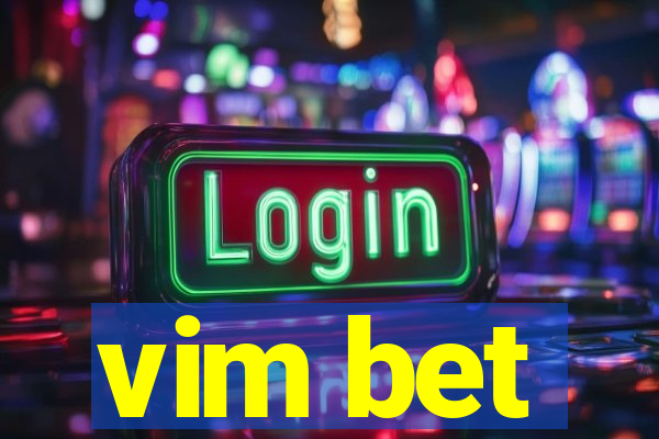 vim bet