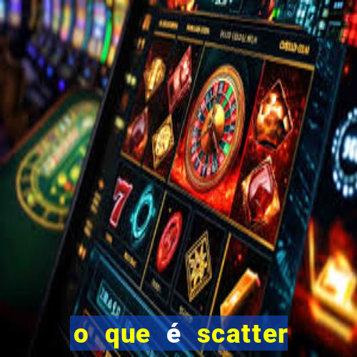 o que é scatter no jogo do tigre